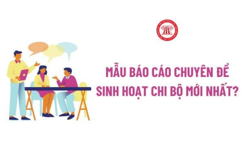 Hướng dẫn viết mẫu báo cáo chuyên đề sinh hoạt chi bộ