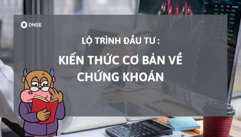 Lộ trình học chứng khoán hiệu quả