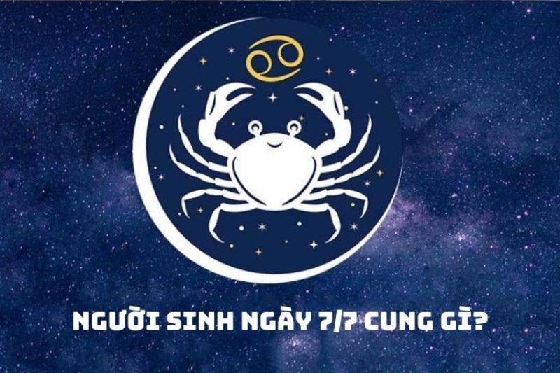 7/7 Cung Gì? Giải Mã Tính Cách, Tình Yêu, Sự Nghiệp Cự Giải